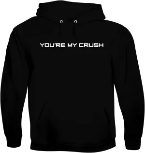 Youre My Crush - Men's Soft & Comfortable Hoodie Sweatshirt
